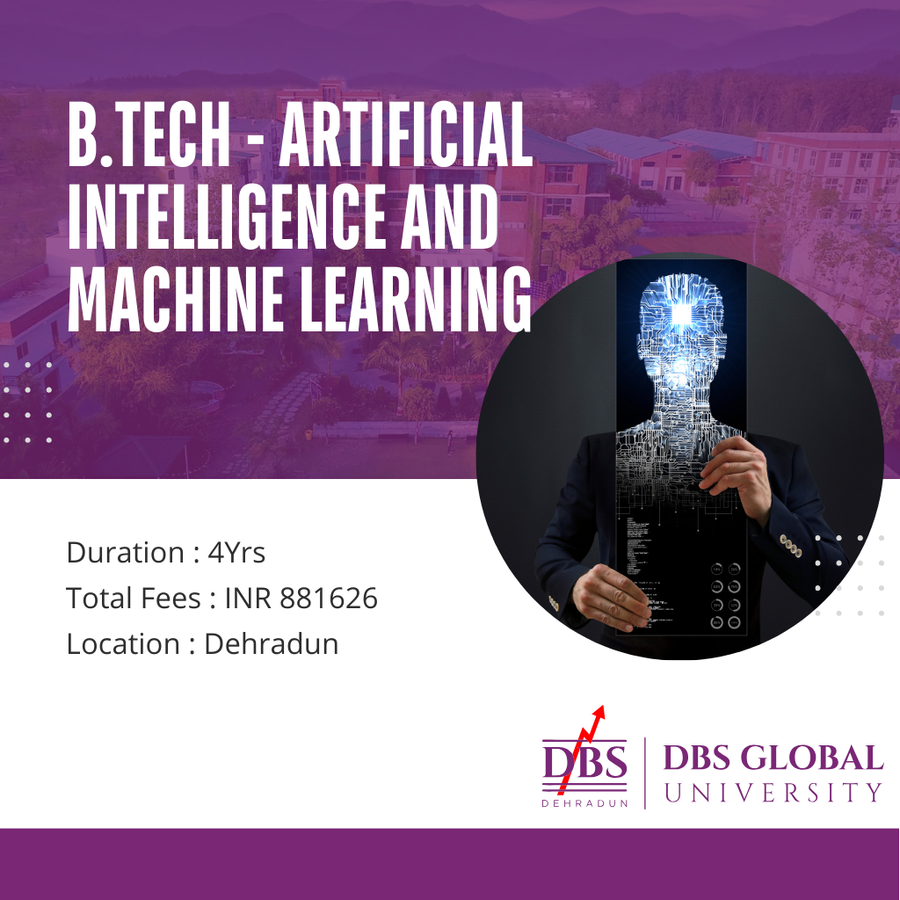 B.Tech - Artificial Learning and Machine Learning at DBS Global University, Dehradun